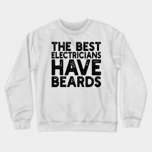 The best electricians have beards Crewneck Sweatshirt